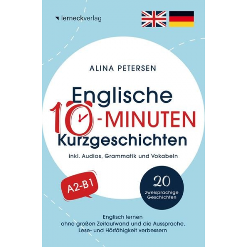 Alina Petersen - Englische 10-Minuten Kurzgeschichten: Englisch lernen ohne großen Zeitaufwand und die Aussprache, Lese- und Hörfähigkeit verbessern