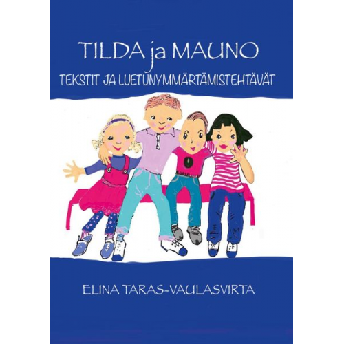 Elina Taras-Vaulasvirta - Tilda ja Mauno Tekstit ja luetunymmärtämistehtävät