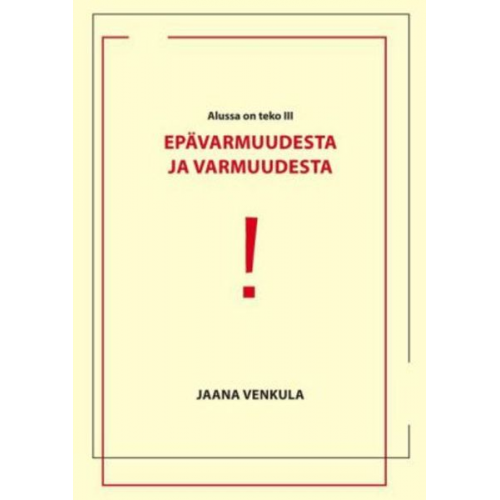 Jaana Venkula - Epävarmuudesta ja varmuudesta