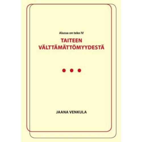 Jaana Venkula - Taiteen välttämättömyydestä