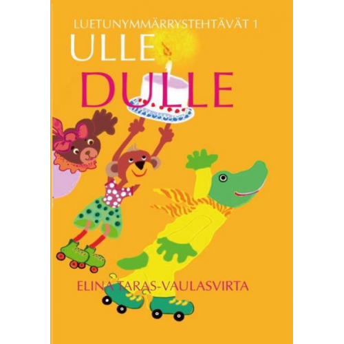 Elina Taras-Vaulasvirta - Ulle Dulle Luetunymmärrystehtävät 1