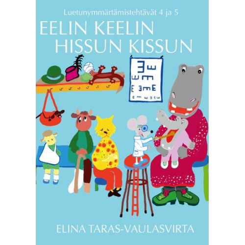 Elina Taras-Vaulasvirta - Eelin Keelin Klot ja Hissun Kissun luetunymmärtämistehtäväkirjat 4 ja 5