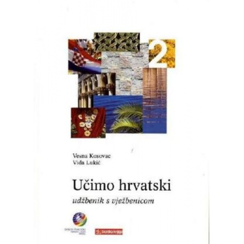 Vesna Kosovac Vida Lukic - Ucimo hrvatski - Wir lernen Kroatisch 2 Lehrbuch Ucimo hrvatski 2 - Udbenik s vjebenicom