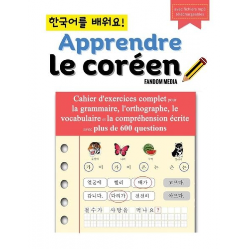 Fandom Media - Apprendre le coréen - Cahier d'exercices complet pour la grammaire, l'orthographe, le vocabulaire et la compréhension écrite avec plus de 600 question