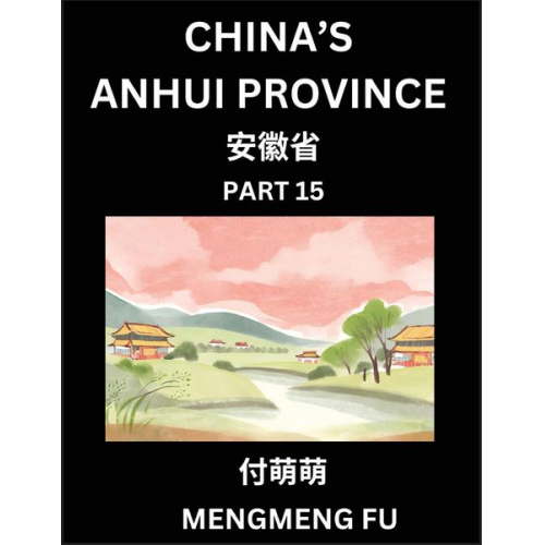 Mengmeng Fu - China's Anhui Province (Part 15)- Learn Chinese Characters, Words, Phrases with Chinese Names, Surnames and Geography