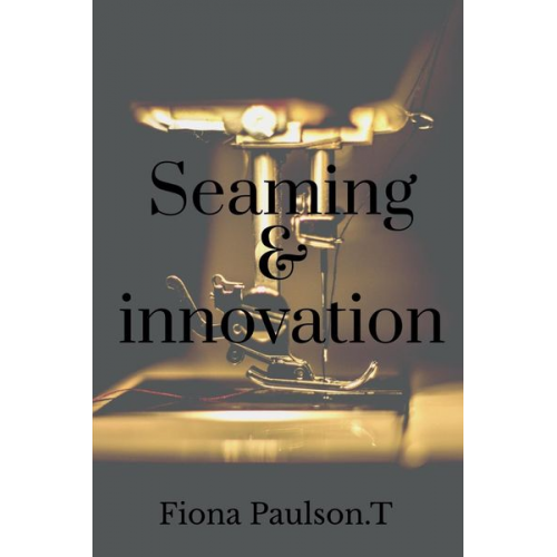 Fiona Paulson. - Seaming & innovation