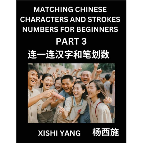 Xishi Yang - Matching Chinese Characters and Strokes Numbers (Part 3)- Test Series to Fast Learn Counting Strokes of Chinese Characters, Simplified Characters and