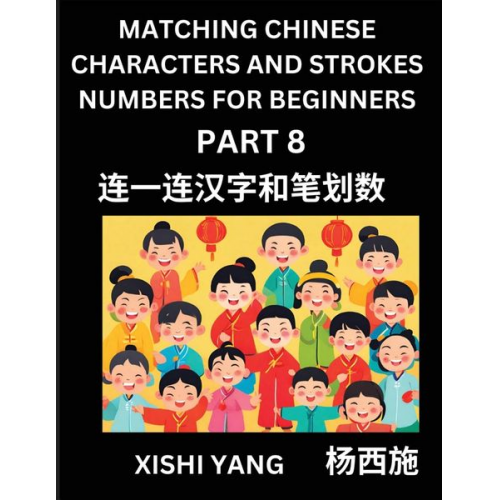 Xishi Yang - Matching Chinese Characters and Strokes Numbers (Part 7)- Test Series to Fast Learn Counting Strokes of Chinese Characters, Simplified Characters and