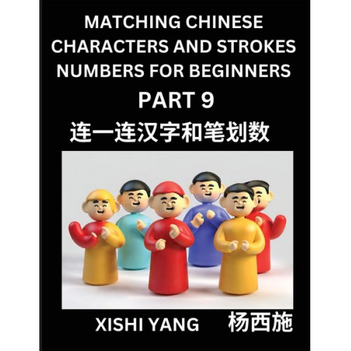 Xishi Yang - Matching Chinese Characters and Strokes Numbers (Part 9)- Test Series to Fast Learn Counting Strokes of Chinese Characters, Simplified Characters and