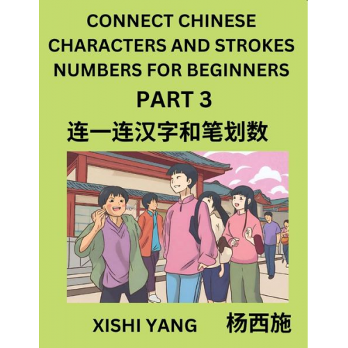 Xishi Yang - Connect Chinese Character Strokes Numbers (Part 3)- Moderate Level Puzzles for Beginners, Test Series to Fast Learn Counting Strokes of Chinese Charac