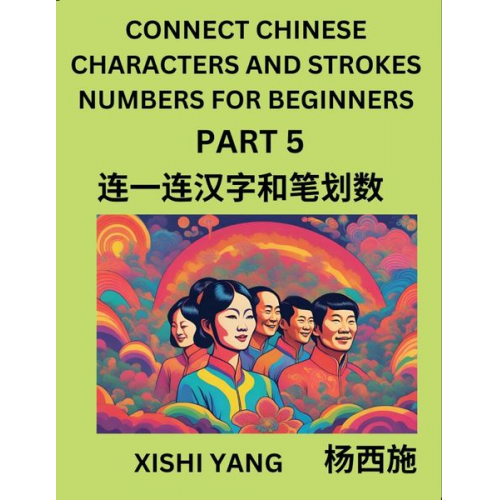 Xishi Yang - Connect Chinese Character Strokes Numbers (Part 5)- Moderate Level Puzzles for Beginners, Test Series to Fast Learn Counting Strokes of Chinese Charac