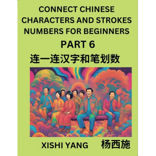 Xishi Yang - Connect Chinese Character Strokes Numbers (Part 6)- Moderate Level Puzzles for Beginners, Test Series to Fast Learn Counting Strokes of Chinese Charac