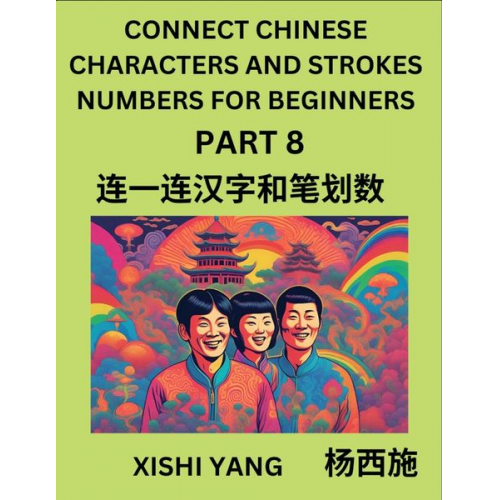 Xishi Yang - Connect Chinese Character Strokes Numbers (Part 8)- Moderate Level Puzzles for Beginners, Test Series to Fast Learn Counting Strokes of Chinese Charac