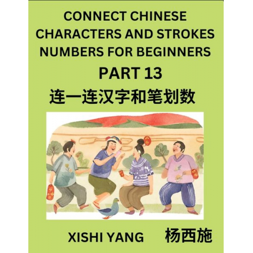 Xishi Yang - Connect Chinese Character Strokes Numbers (Part 13)- Moderate Level Puzzles for Beginners, Test Series to Fast Learn Counting Strokes of Chinese Chara