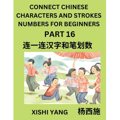 Xishi Yang - Connect Chinese Character Strokes Numbers (Part 16)- Moderate Level Puzzles for Beginners, Test Series to Fast Learn Counting Strokes of Chinese Chara