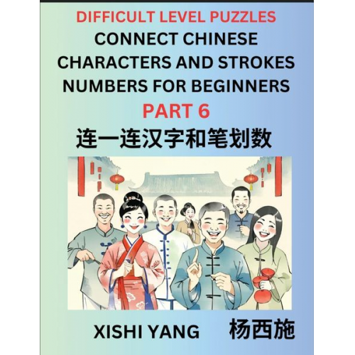 Xishi Yang - Join Chinese Character Strokes Numbers (Part 6)- Difficult Level Puzzles for Beginners, Test Series to Fast Learn Counting Strokes of Chinese Characte