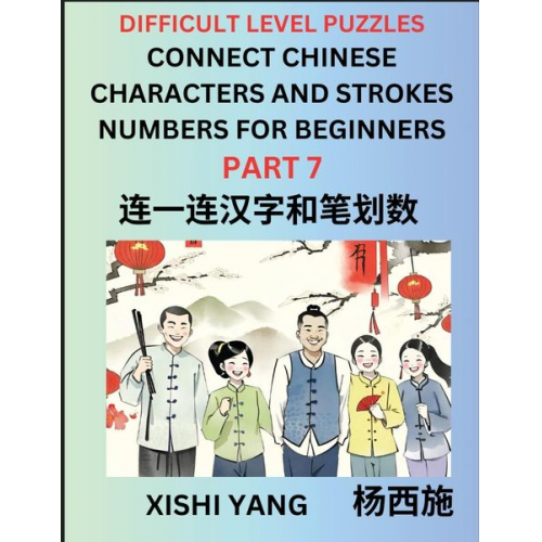 Xishi Yang - Join Chinese Character Strokes Numbers (Part 7)- Difficult Level Puzzles for Beginners, Test Series to Fast Learn Counting Strokes of Chinese Characte