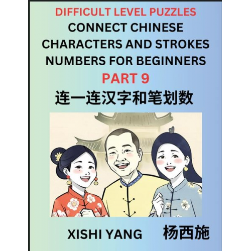 Xishi Yang - Join Chinese Character Strokes Numbers (Part 9)- Difficult Level Puzzles for Beginners, Test Series to Fast Learn Counting Strokes of Chinese Characte