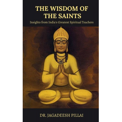 Jagadeesh Pillai - The Wisdom of the Saints