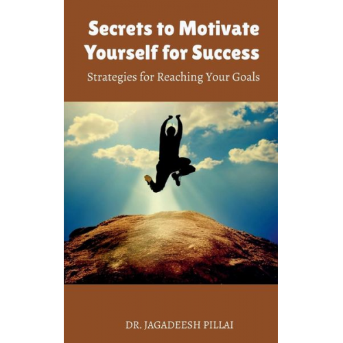 Jagadeesh - Secrets to Motivate Yourself for Success