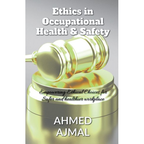 Ahmed Ajmal - Ethics in occupational Health and Safety