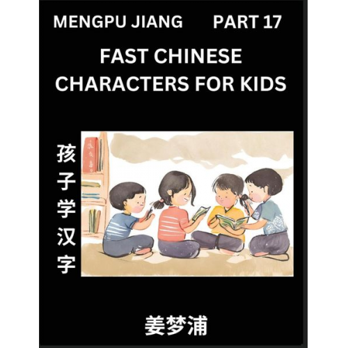 Mengpu Jiang - Fast Chinese Characters for Kids (Part 17) - Easy Mandarin Chinese Character Recognition Puzzles, Simple Mind Games to Fast Learn Reading Simplified C