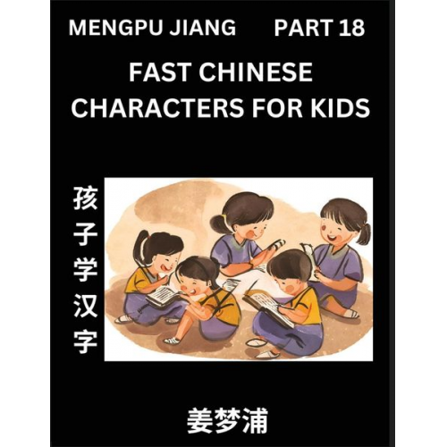 Mengpu Jiang - Fast Chinese Characters for Kids (Part 18) - Easy Mandarin Chinese Character Recognition Puzzles, Simple Mind Games to Fast Learn Reading Simplified C