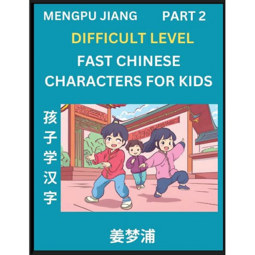 Mengpu Jiang - Fast Chinese Characters for Kids (Part 2) - Difficult Level Mandarin Chinese Character Recognition Puzzles, Simple Mind Games to Fast Learn Reading Si