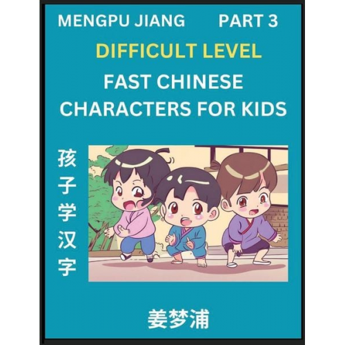 Mengpu Jiang - Fast Chinese Characters for Kids (Part 3) - Difficult Level Mandarin Chinese Character Recognition Puzzles, Simple Mind Games to Fast Learn Reading Si