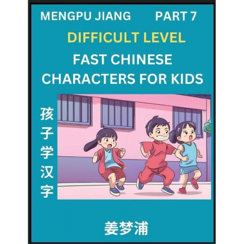 Mengpu Jiang - Fast Chinese Characters for Kids (Part 7) - Difficult Level Mandarin Chinese Character Recognition Puzzles, Simple Mind Games to Fast Learn Reading Si