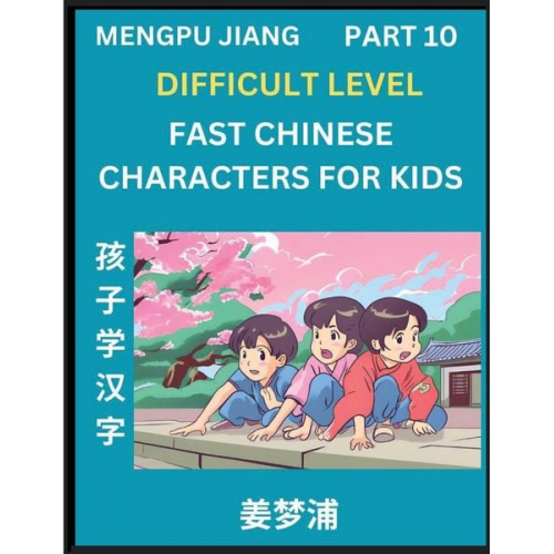 Mengpu Jiang - Fast Chinese Characters for Kids (Part 10) - Difficult Level Mandarin Chinese Character Recognition Puzzles, Simple Mind Games to Fast Learn Reading S