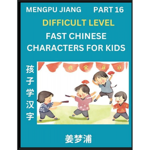 Mengpu Jiang - Fast Chinese Characters for Kids (Part 16) - Difficult Level Mandarin Chinese Character Recognition Puzzles, Simple Mind Games to Fast Learn Reading S