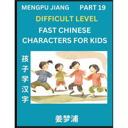 Mengpu Jiang - Fast Chinese Characters for Kids (Part 19) - Difficult Level Mandarin Chinese Character Recognition Puzzles, Simple Mind Games to Fast Learn Reading S