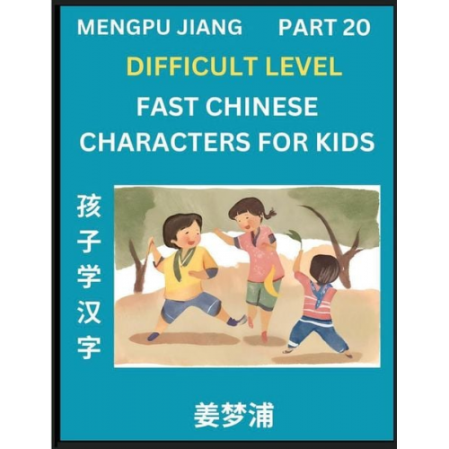 Mengpu Jiang - Fast Chinese Characters for Kids (Part 20) - Difficult Level Mandarin Chinese Character Recognition Puzzles, Simple Mind Games to Fast Learn Reading S