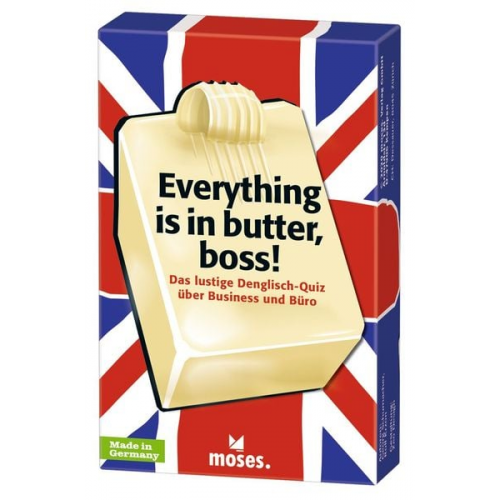 Moses. - Everything is in butter, boss!