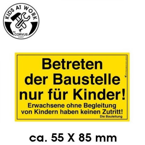 Corvus A600060 - Kids-at-Work, Bauschild Betreten der Baustelle nur für Kinder!, 55x85mm