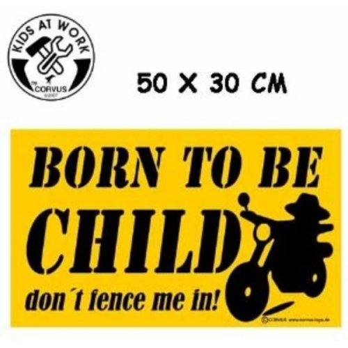 Kids at work: Schild XXL Born to be child 50x30