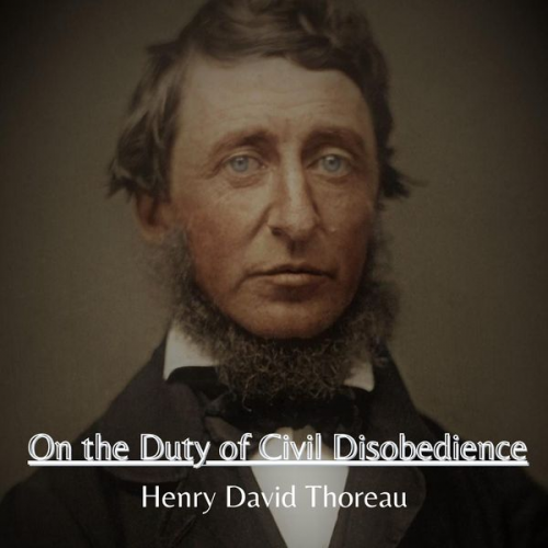 Henry David Thoreau - On the Duty of Civil Disobedience