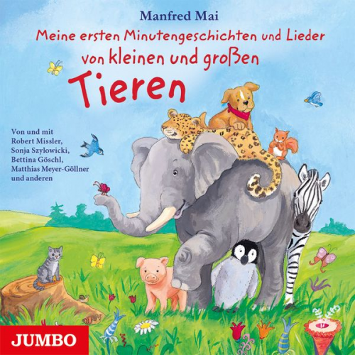 Manfred Mai - Meine ersten Minutengeschichten und Lieder von kleinen und großen Tieren