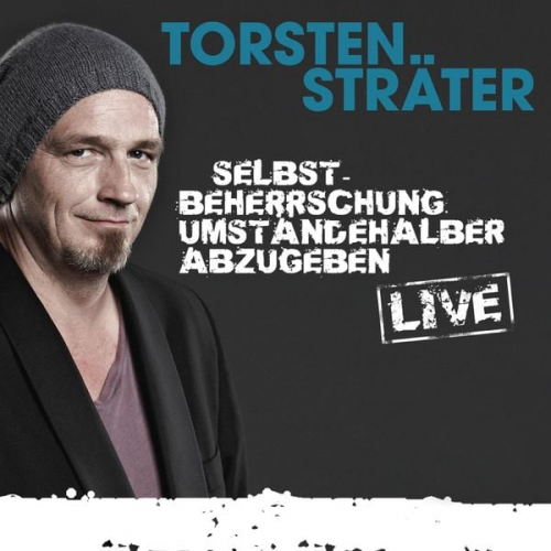 Torsten Sträter - Selbstbeherrschung umständehalber abzugeben