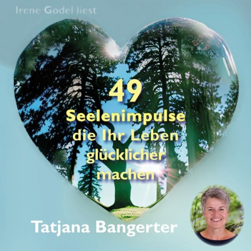 Tatjana Bangerter - 49 Seelenimpulse, die Ihr Leben glücklicher machen