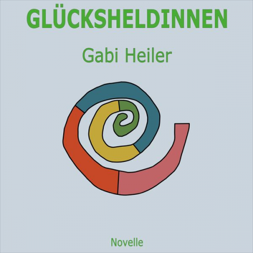 Gabi Heiler - Glücksheldinnen