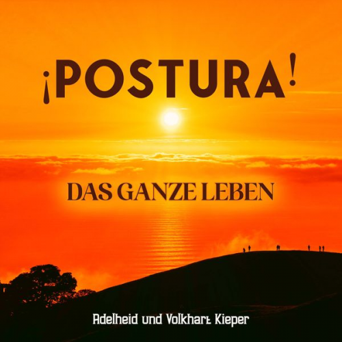 Adelheid Kieper Volkhart Kieper - ¡Postura! Das ganze Leben