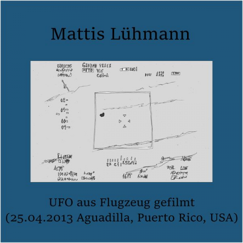 Mattis Lühmann - UFO aus Flugzeug gefilmt (25.04.2013 Aguadilla, Puerto Rico, USA)