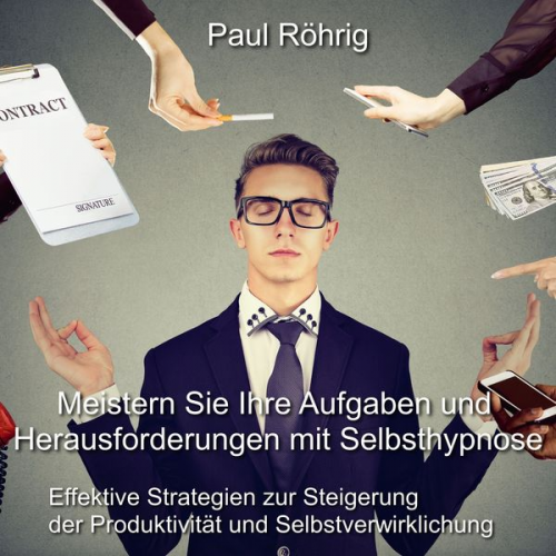 Paul Röhrig - Meistern Sie Ihre Aufgaben und Herausforderungen mit Selbsthypnose