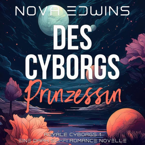 Nova Edwins - Des Cyborgs Prinzessin