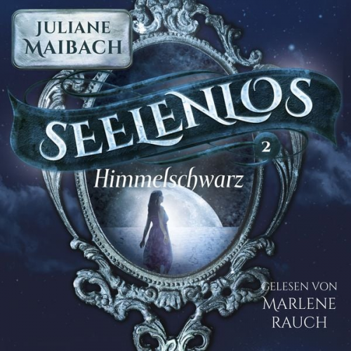 Juliane Maibach Fantasy Hörbücher - Himmelsschwarz - Seelenlos Serie Band 2 - Romantasy Hörbuch