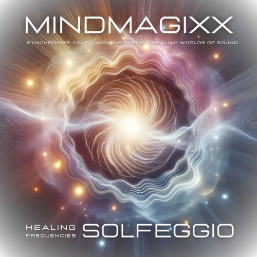 MindMAGIXX Solfeggio Healing Frequencies - Solfeggio Healing Frequencies