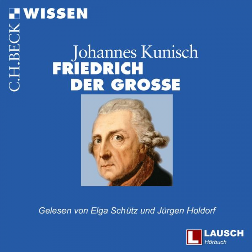 Johannes Kunisch - Friedrich der Große