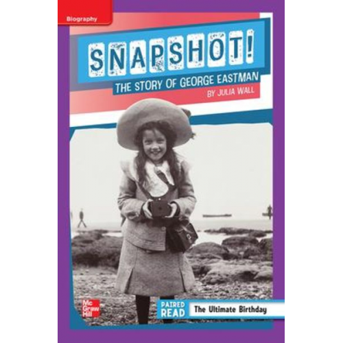 Reading Wonders Leveled Reader Snapshot! the Story of George Eastman: Ell Unit 1 Week 4 Grade 5